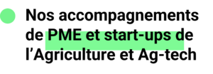 Nos accompagnements de PME et start-ups de l’Agriculture et Ag-tech